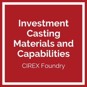 CIREX Investment Casting Materials and Capabilities Webinar